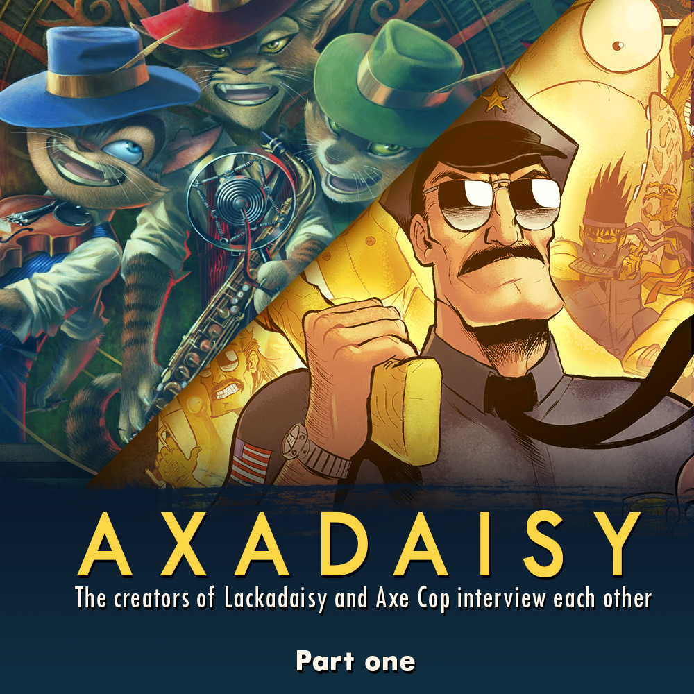 axadaisy: the creators of lackadaisy and axe cop